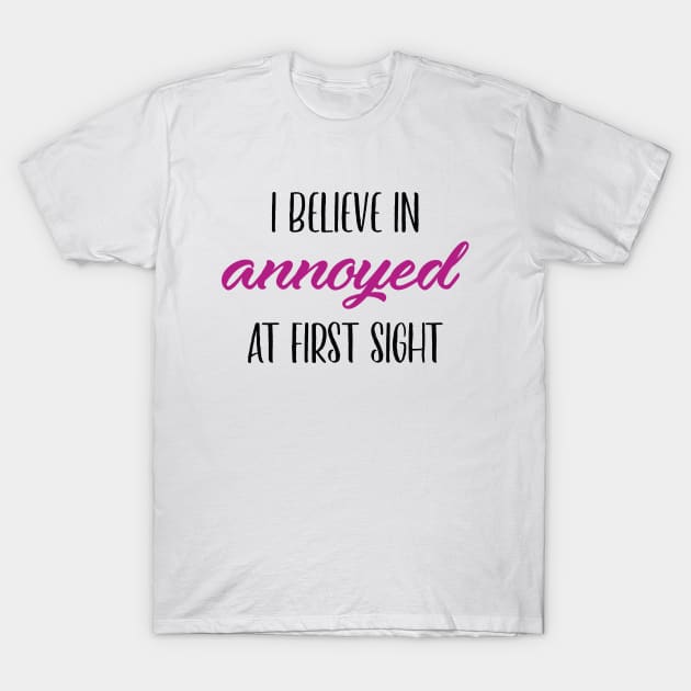 Annoyed At First Sight T-Shirt by LuckyFoxDesigns